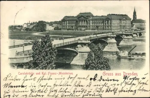 Ak Dresden Altstadt, Carolabrücke, Kgl. Finanz-Ministerium, Gruß aus   Architektur