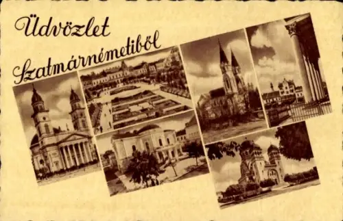 Ak Satu Mare Szatmárnémeti Rumänien,  mit mehreren Ansichten,  Gebäude, Schriftzug Üdvözlet