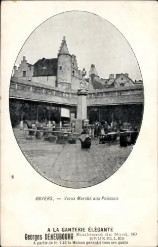 Ak Anvers Antwerpen Flandern, Vieux Marché aux Poissons,  Werbung für Ganterie, Georges Deneubour