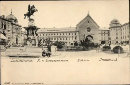 Ak Innsbruck Tirol, Leopoldsbrunnen, K. k. Staatsgymnasium, Hofkirche