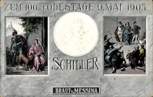 Präge Ak Schriftsteller Friedrich von Schiller, 100. Todestag, Braut von Messina