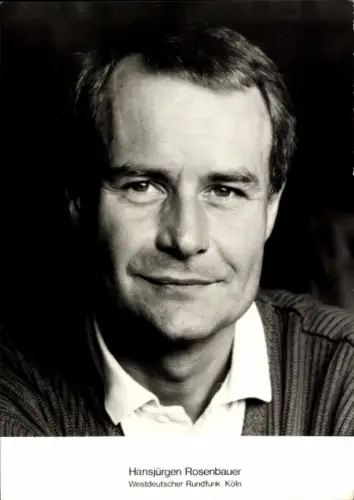 Ak Fernsehmoderator Hansjürgen Rosenbauer, WDR, Westdeutscher Rundfunk Köln