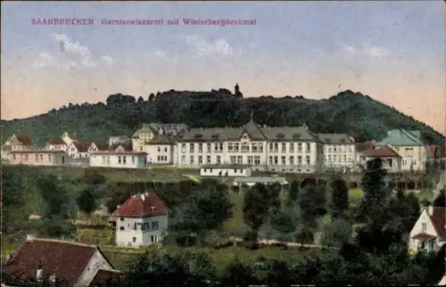 Ak Saarbrücken im Saarland, Garnisonlazarett, Winterbergdenkmal, Saarbrücken