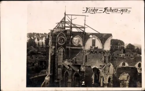 Foto Ak Aubers Nord, Ruine der Kirche 1915, Kriegszerstörung I. WK