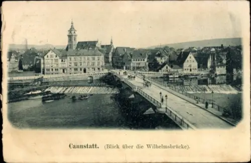 Ak Cannstatt Stuttgart am Neckar, Blick über die Wilhelmsbrücke, Stadtansicht, Fluss, Gebäude