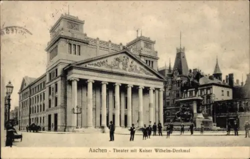 Ak Aachen,  Theater, Kaiser Wilhelm-Denkmal, Menschen, Straßenansicht