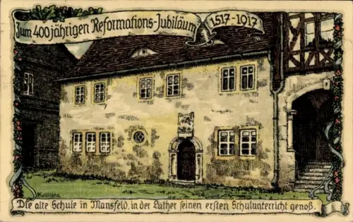 Ak Mansfeld im Harzvorland, Reformations-Jubiläum 1517-1917, alte Schule, Kallista, Luther, Schul