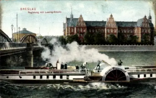 Ak Wrocław Breslau Schlesien, Regierung mit Lessing-Brücke, Dampfer Fürst Bismarck
