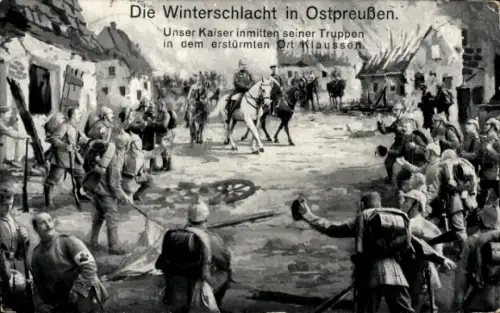 Ak Winterschlacht in Ostpreußen, Kaiser Wilhelm II. mit Truppen in Klaussen, 1. WK