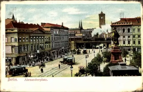 Ak Berlin Mitte, Alexanderplatz, Berlin Alexanderplatz, historische Gebäude, Straßenbahn, Statue
