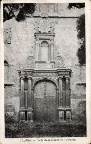Ak Tournai Wallonien Hennegau, Porte Renaissance de l'Athénce,   Architektur