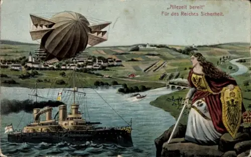 Ak Allezeit bereit für des Reiches Sicherheit, Zeppelin, deutsches Kriegsschiff