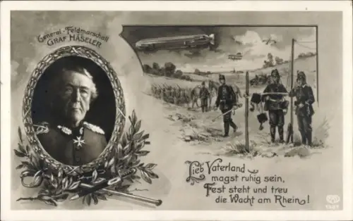 Ak Generalfeldmarschall Graf Häseler, Lieb Vaterland, magst ruhig sein, Wacht am Rhein, Zeppelin