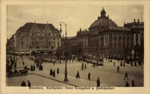 Ak München, Karlsplatz, Hotel Königshof, Justizpalast, Straßenbahnen