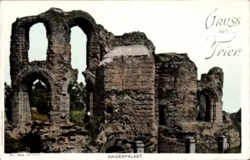 Ak Trier an der Mosel, Ruinen des Kaiserpalasts, Text: Gruss aus  Nummer 3344