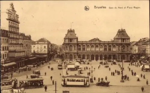 Ak Bruxelles Brüssel, Bahnhof Gare du Nord, Platz Rogier, historische Stadtansicht, viele Mens...