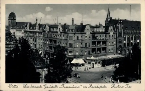 Ak Szczecin Stettin Pommern,  Gaststätte Franziskaner, Paradeplatz, Berliner Tor
