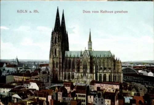 Ak Köln am Rhein, Dom vom Rathaus gesehen