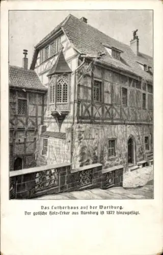 Ak Lutherstadt Eisenach in Thüringen, Wartburg, Das Lutherhaus, gotischer Holz-Erker, Nürnberg...