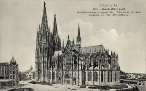 Ak Köln am Rhein, Kölner Dom, Südseite, 160 m hoch, Grundsteinlegung 1248, Vollendung 1880