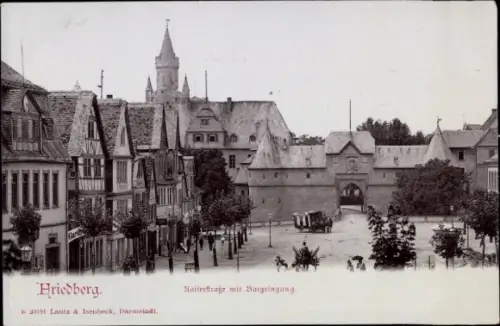 Ak Friedberg in Hessen,  Kaiserstraße, Burgeingang,  Gebäude, Stadtansicht