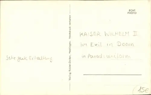 Ak Kaiser Wilhelm II, Portrait im Exil in Doorn, Paradeuniform, Orden