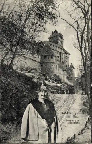 Ak Orschwiller Orschweiler Elsass Bas Rhin, Hohkönigsburg, Eingang mit Bergfried, Kaiser Wilhelm II.