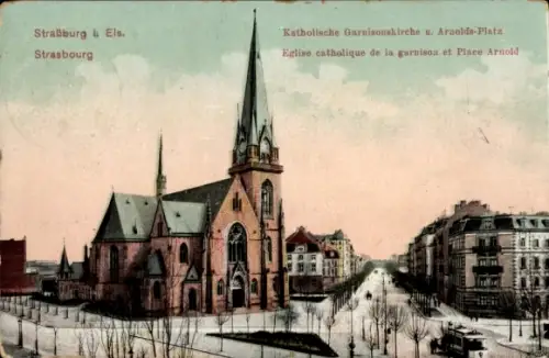 Ak Strasbourg Straßburg Elsass Bas Rhin, Katholische Garnisonskirche, Platz Arnold, Strasbourg