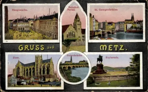 Ak Metz Moselle, Hauptwache, Dom, Bahnhof-Portal, St. Georgenbrücke, Gotenbrücke, Esplanade