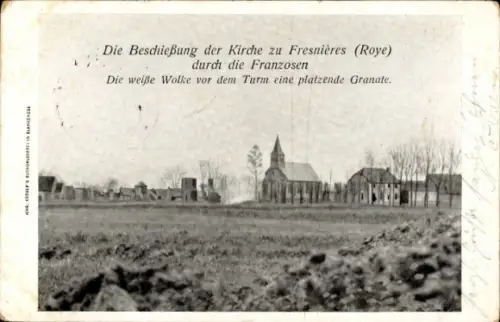 Ak Fresnieres Oise, Kirche zu Fresnières, Beschießung durch Franzosen, platzende Granate