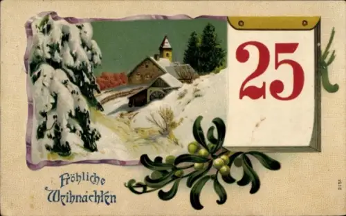 Ak Frohe Weihnachten, Kalenderblatt mit 25, Mistelzweig, verschneiter Ort