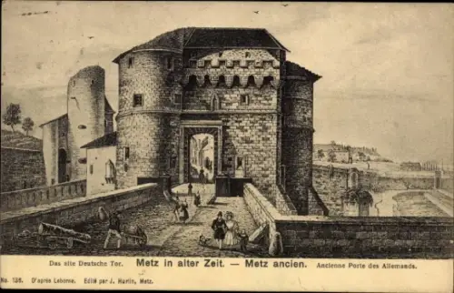 Ak Metz Moselle, Metz in alter Zeit, Alte Deutsche Tor, Zeichnung, 