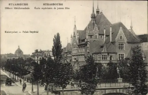 Ak Strasbourg Straßburg Elsass Bas Rhin, Höhere Mädchenschule, Kaiserpalast, Strasbourg