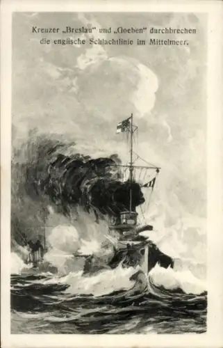 Ak Deutsche Kriegsschiffe, Kreuzer Breslau und Goeben durchbrechen engl. Schlachtlinie im Mittelmeer