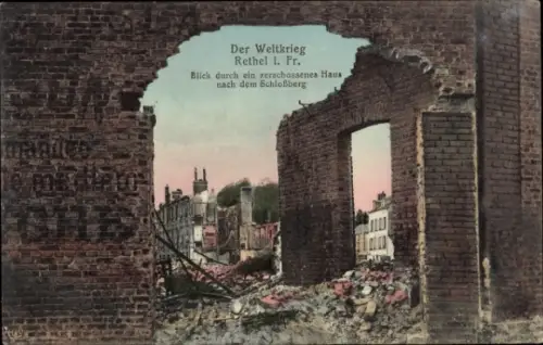 Ak Rethel Ardennes, Zerschossenes Haus, Blick auf Schloßberg, Ruinen, Weltkrieg