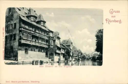 Ak Nürnberg, Alte Häuser an der Pegnitz, Gruss aus  Verlag Heerdegen-Barbeck