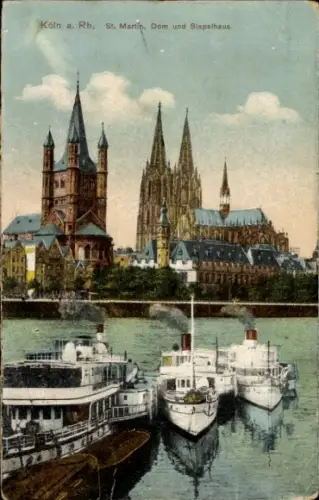 Ak Cöln Köln am Rhein, Kölner Dom, St. Martin, Stapelhaus, Schiffe im Wasser