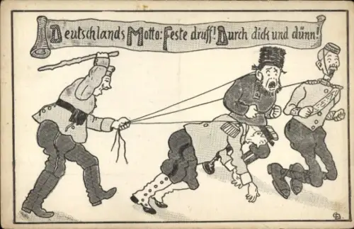 Künstler Ak Deutschlands Motto, Feste druff, Franzose, Russe, Engländer, I. WK, Propaganda