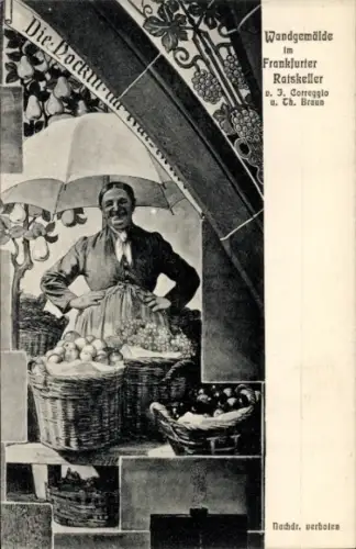 Ak Frankfurt am Main, Wandgemälde im Ratskeller, Marktfrau, Jos. Correggio, Th. Braun