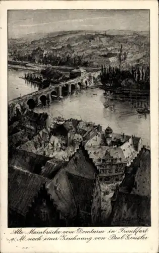 Ak Frankfurt am Main, Alte Mainbrücke, Domturm, Zeichnung von Paul Geissler