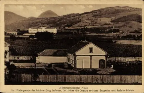 Ak Niš Nisch Serbien, Militärkrankenhaus  Berg Serbiens, Grenze Bulgarien-Serbien