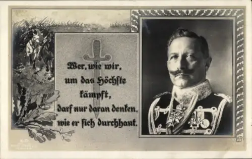 Ak Kaiser Wilhelm II, Portrait, Wer, wie wir, um das Höchste kämpft