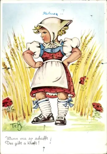 Künstler Ak Was ma so schafft, des gibt a Kraft, tüchtiges Mädchen vor einem Getreidefeld