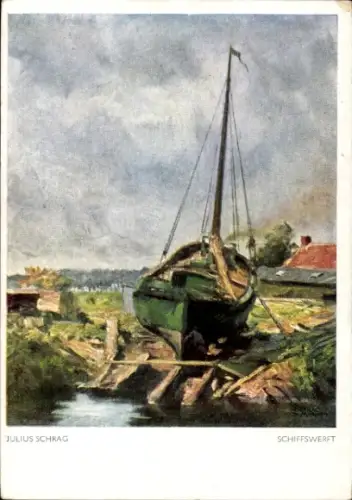 Künstler Ak Schrag, Julius, Schiffswerft