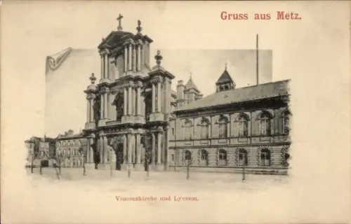Ak Metz Moselle, Vincenzkirche, Lyceum, Gruss aus Metz