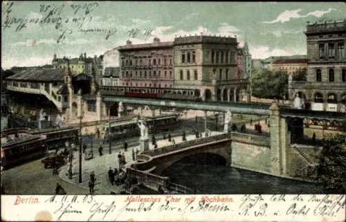 Ak Berlin Kreuzberg, Hallesches Tor mit Hochbahn