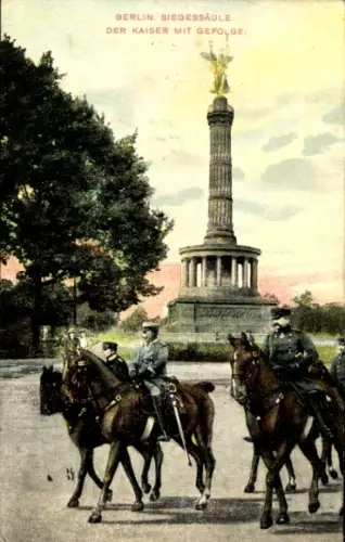 Ak Berlin Tiergarten, Siegessäule, Kaiser Wilhelm II. mit Gefolge auf einem Ausritt, Pferde