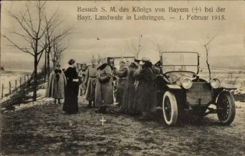 Ak Besuch S. M. des Königs von Bayern bei der Bayr. Landwehr in Lothringen, 1915