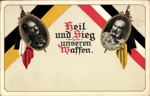 Ak Kaiser Wilhelm II., Kaiser Franz Josef I., Heil und Sieg unseren Waffen
