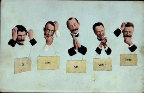 Ak O diese Weiber, Männerportraits, Humor